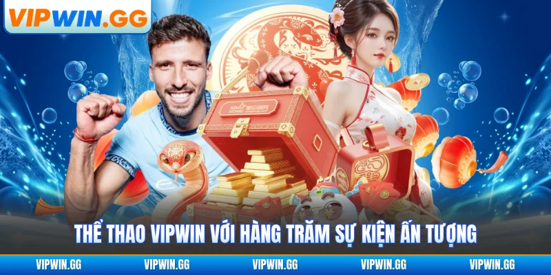 Thể thao VIPWIN với hàng trăm sự kiện ấn tượng